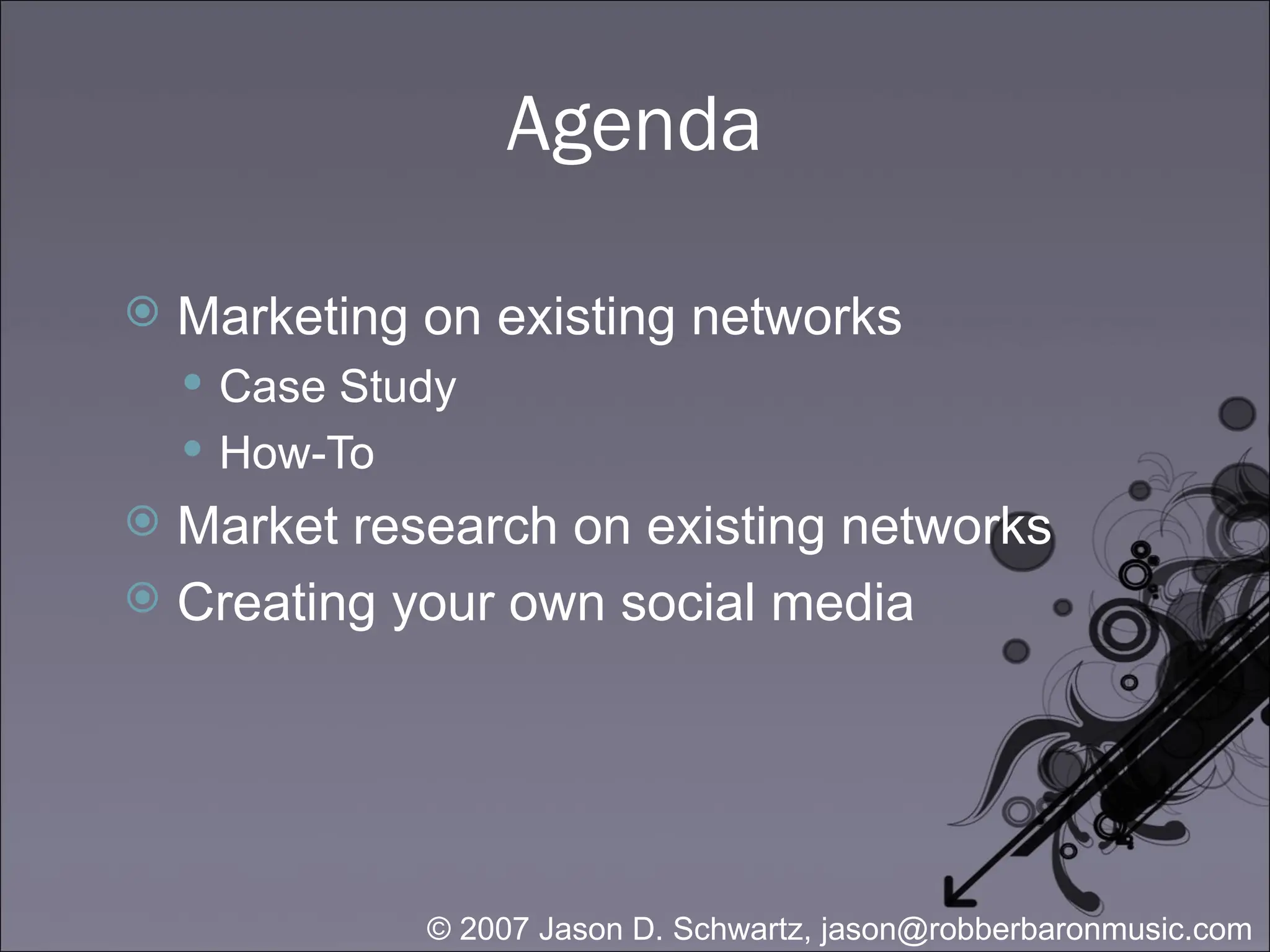 Agenda Marketing on existing networks Case Study How-To Market research on existing networks Creating your own social media 
