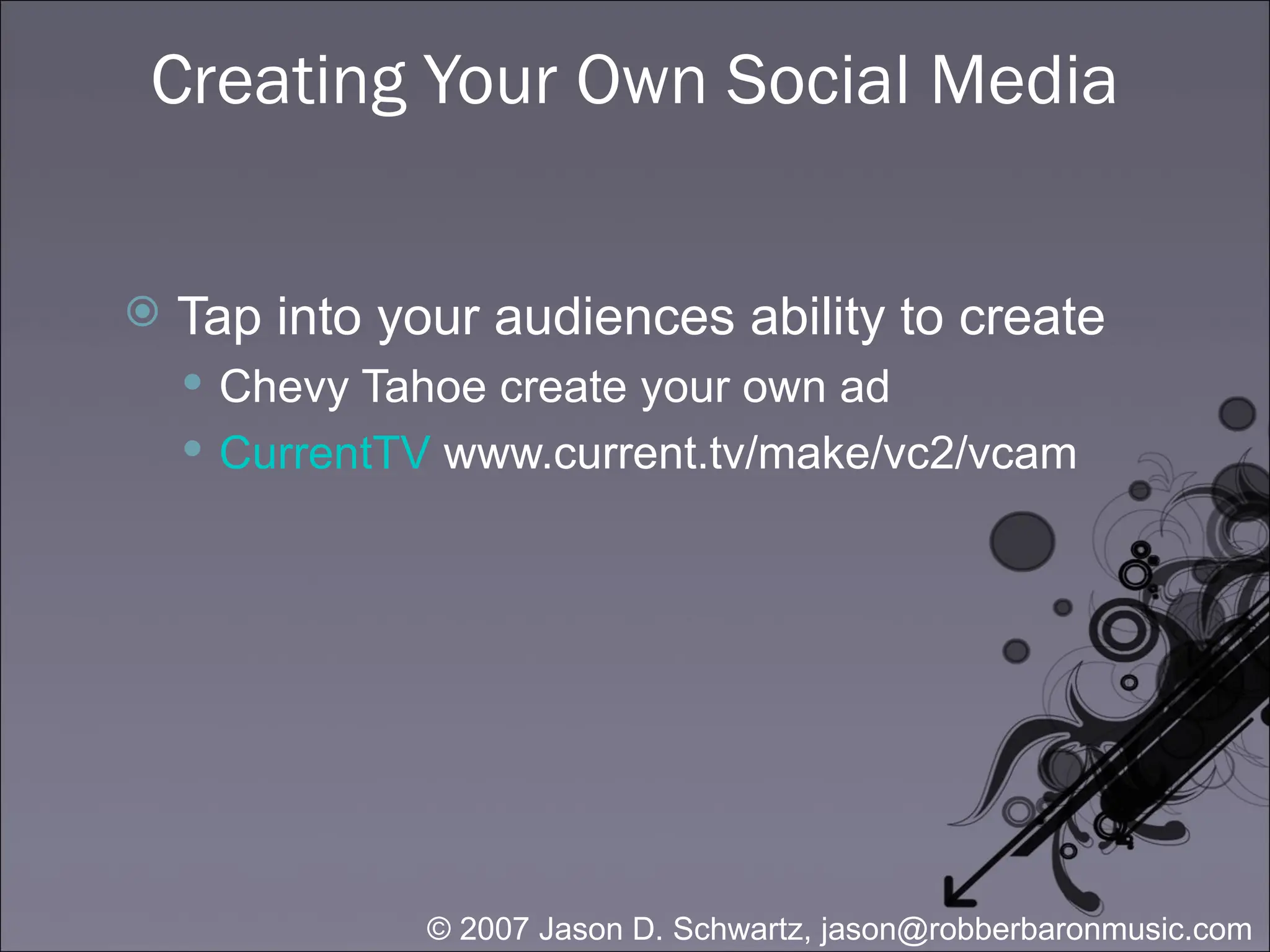 Creating Your Own Social Media Tap into your audiences ability to create Chevy Tahoe create your own ad CurrentTV  www.current.tv/make/vc2/vcam 