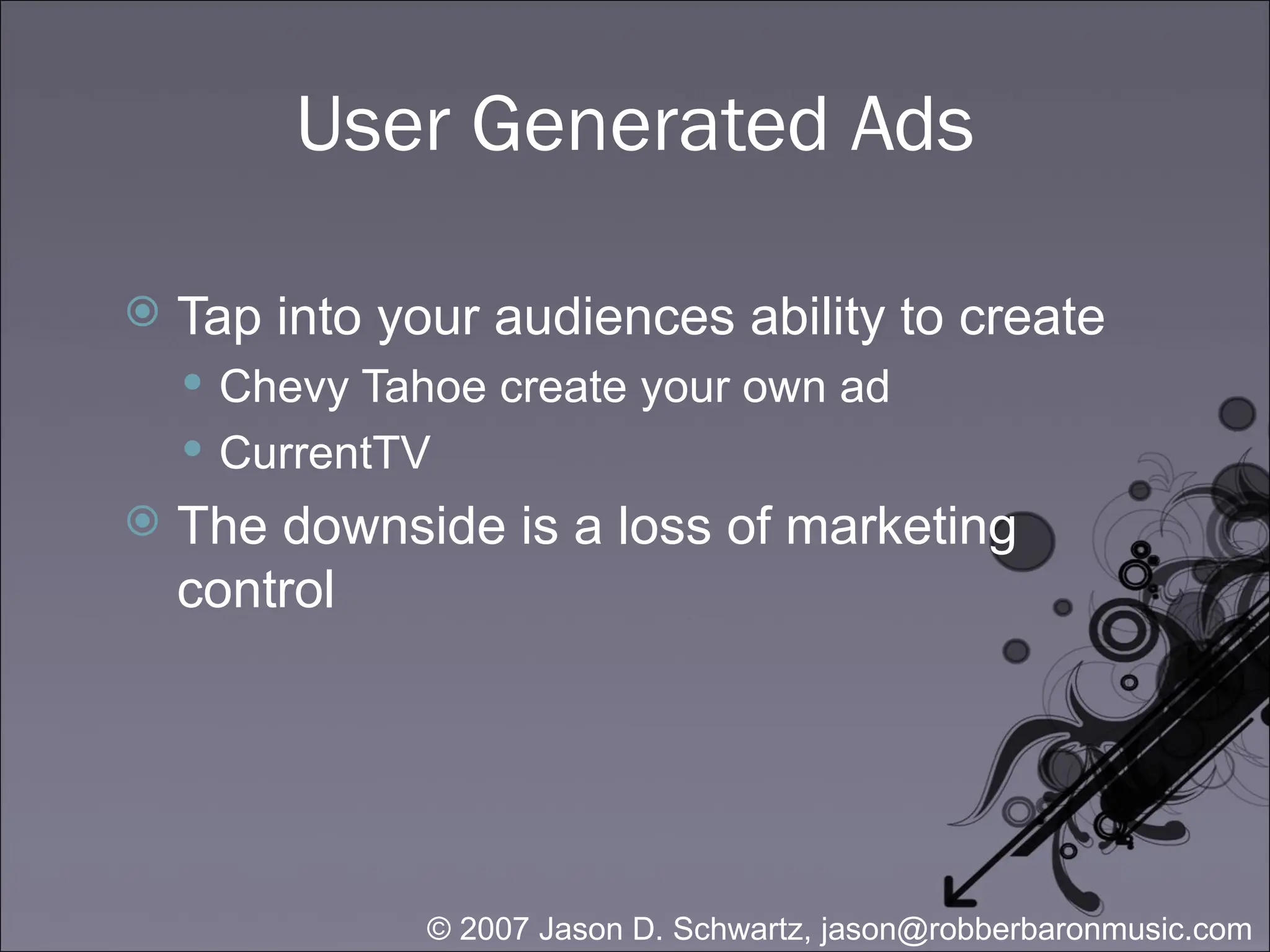 User Generated Ads Tap into your audiences ability to create Chevy Tahoe create your own ad CurrentTV The downside is a loss of marketing control 