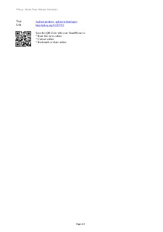 PRLog - Global Press Release Distribution
Tags Agilent products, agilent technologies
Link http://prlog.org/12325732
Scan this QR Code with your SmartPhone to-
* Read this news online
* Contact author
* Bookmark or share online
Page 2/2
 