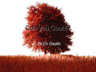 Can you Count? Life Or Death 