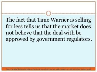 http://profitableinvestingtips.com/stock-investing/can-you-make-money-on-the-att-time-warner-deal
The fact that Time Warne...