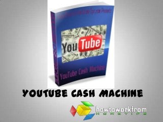 YouTube Cash Machine
 