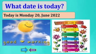 NEXT BEHIND
What date is today?
Today is Monday 20, June 2022
 