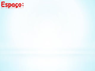 Espaço: