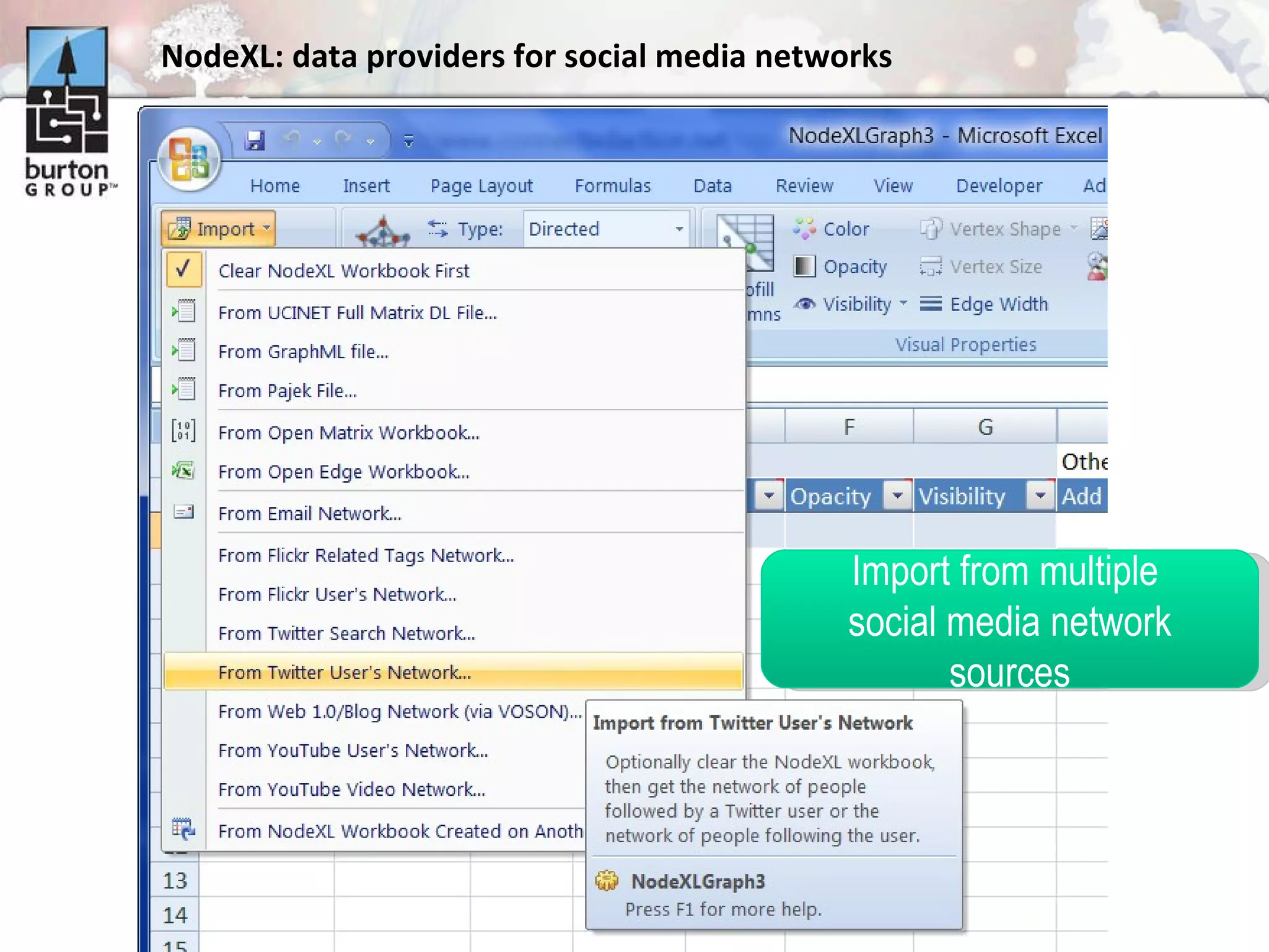 Import from multiple  social media network sources NodeXL: data providers for social media networks 