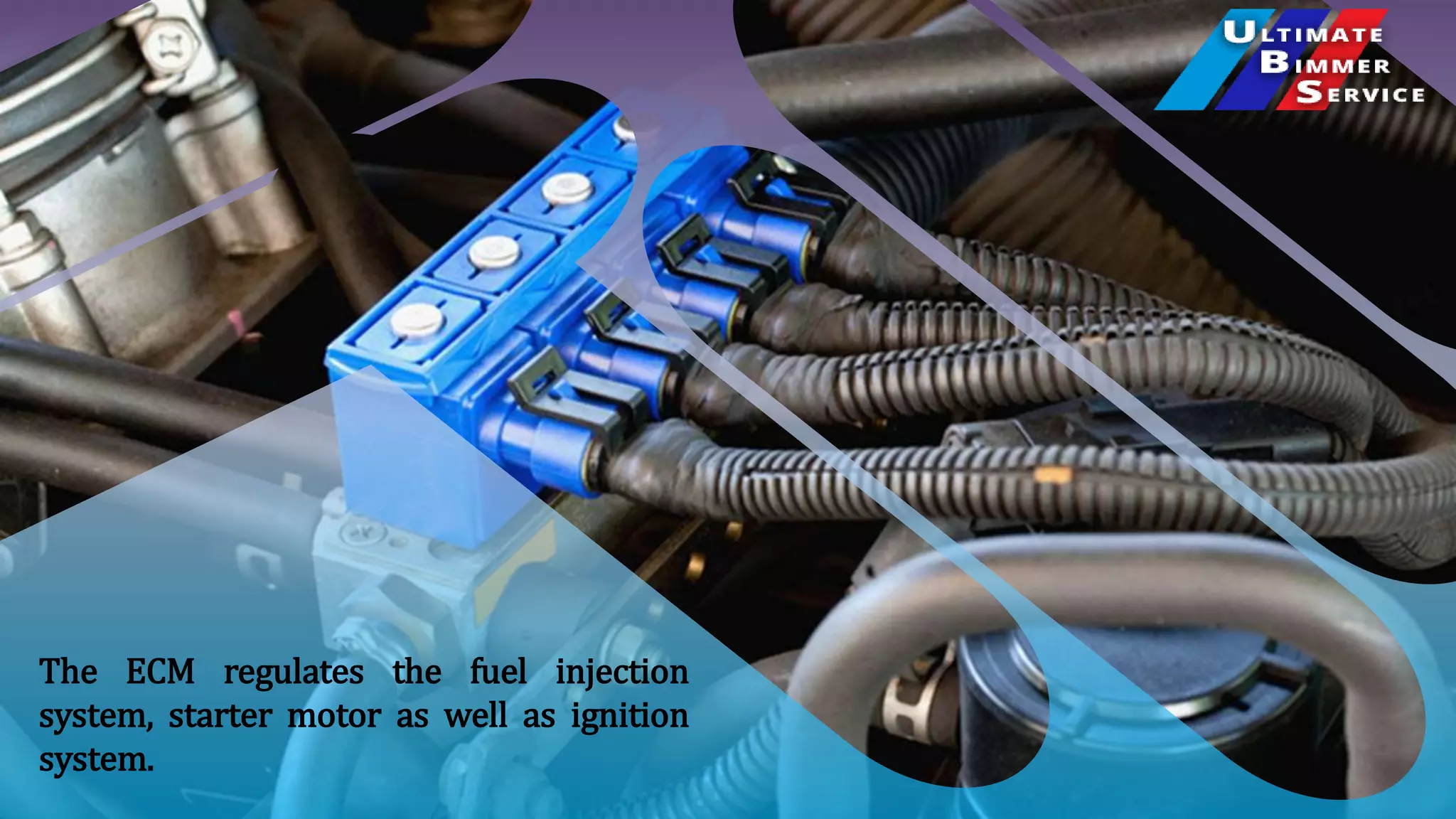 The ECM regulates the fuel injection
system, starter motor as well as ignition
system.
