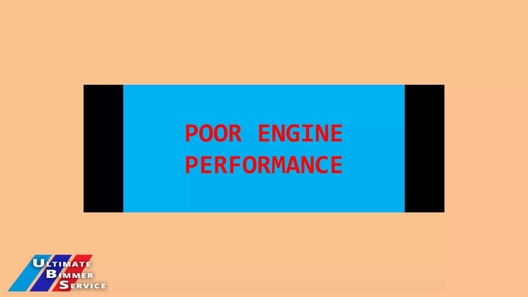 POOR ENGINE
PERFORMANCE
