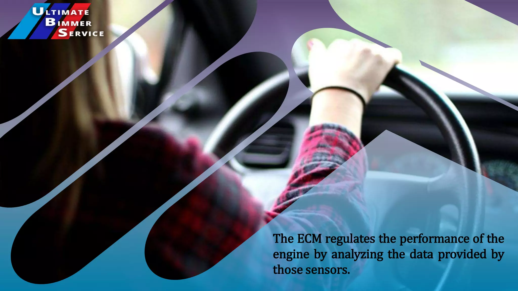 The ECM regulates the performance of the
engine by analyzing the data provided by
those sensors.
