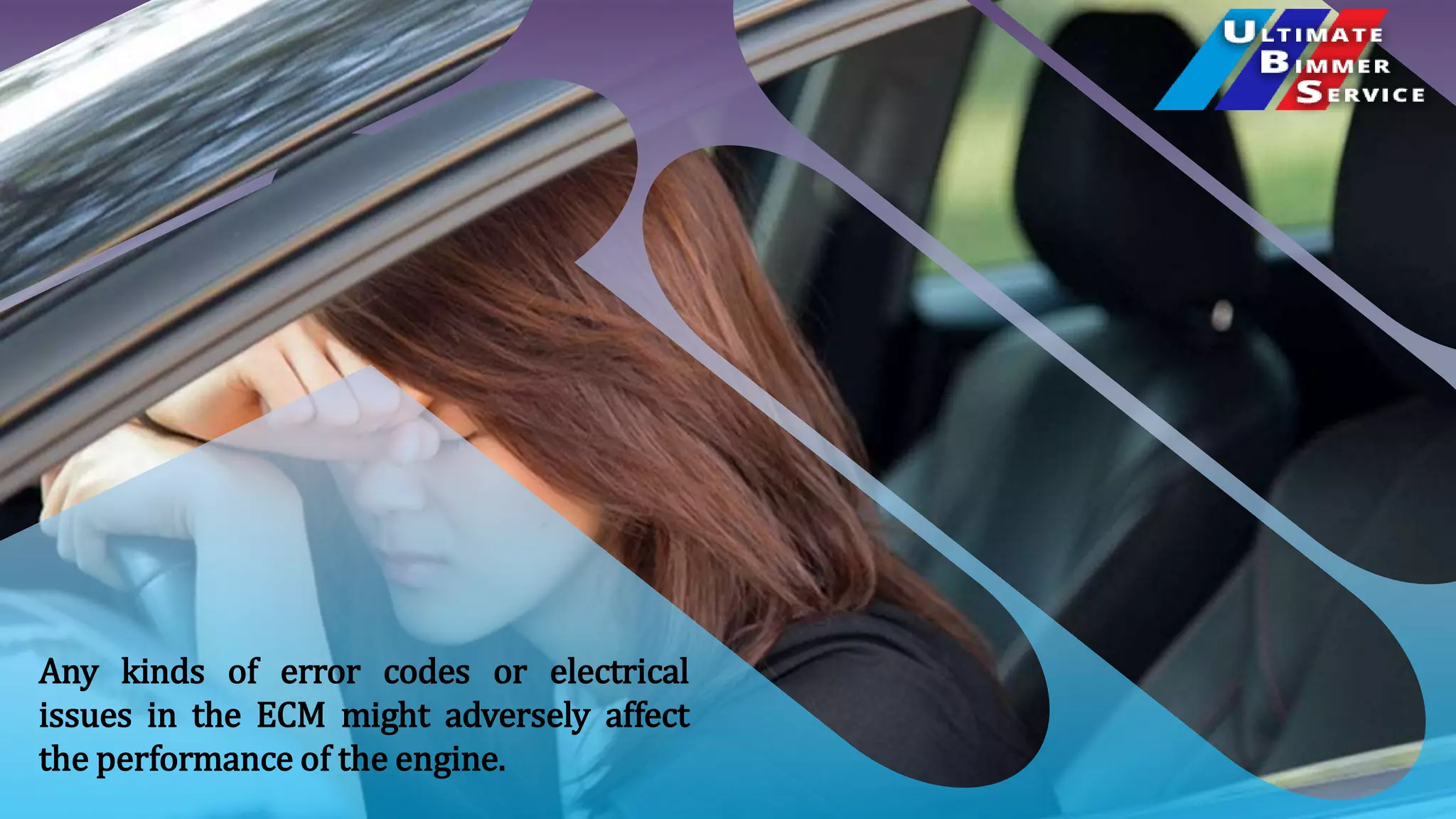Any kinds of error codes or electrical
issues in the ECM might adversely affect
the performance of the engine.
