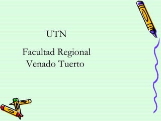 UTN
Facultad Regional
 Venado Tuerto
 