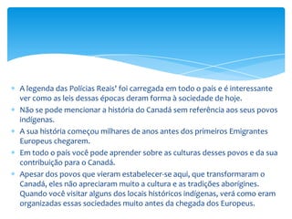 Há muito a ser aprendido com a sua maneira de vida e as formas inovadoras que fizeram seus meios de subsistência.