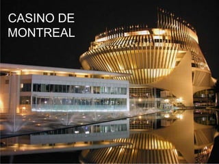 CASINO DE
MONTREAL

 
