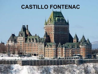 CASTILLO FONTENAC

 