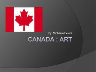 Canada : Art By: Michaela Peters 