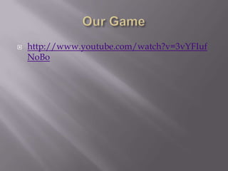Our Gamehttp://www.youtube.com/watch?v=3vYFIufNoBo