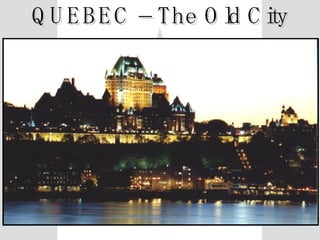 QUEBEC – The Old City 