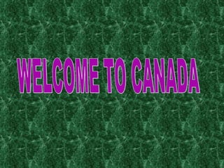 WELCOME TO CANADA 