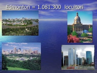 Edmonton =  1.081.300  locuitori  