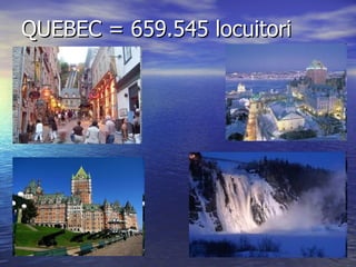 QUEBEC =  659.545 locuitori  