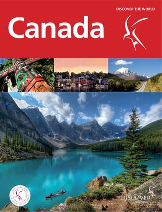 Canada
DISCOVER THE WORLD
3
 