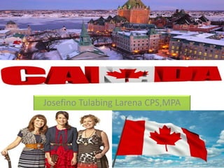 CANADA
Josefino Tulabing Larena CPS,MPA
 