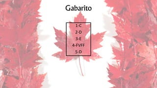 Gabarito
1-C
2-D
3-E
4-FVFF
5-D
 