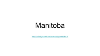 Manitoba
https://www.youtube.com/watch?v=yY3JNtVXUJE
 