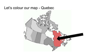 Let’s colour our map - Quebec
 