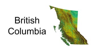 British
Columbia
 