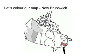 Let’s colour our map - New Brunswick
 