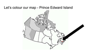Let’s colour our map - Prince Edward Island
 