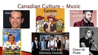 Garou
Jeremy and the
Delicious Hounds
Coeur de
Pirate
Pierre
Lapointe
 