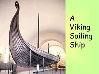 A
Viking
Sailing
Ship
 