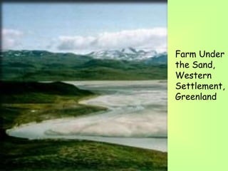 Farm Under
the Sand,
Western
Settlement,
Greenland
 