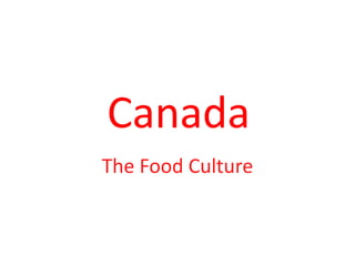 Canada The Food Culture 