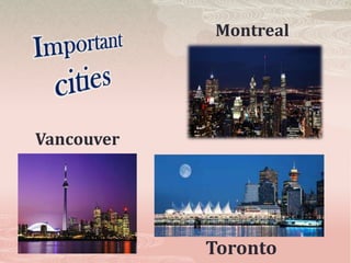 Montreal




Vancouver




            Toronto
 