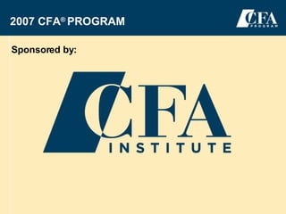 2007 CFA ®  PROGRAM  Sponsored by: 