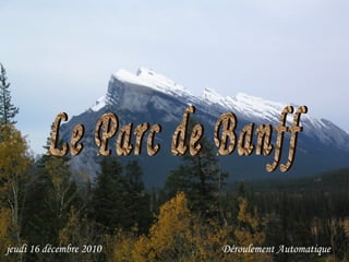 Le Parc de Banff D é roulement Automatique jeudi 16 décembre 2010 