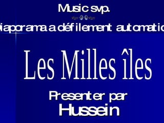 Les Milles îles Presenter par Hussein Riad Music svp. Diaporama a défilement automatique 