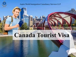 Canada Tourist Visa
Aspire World Immigration Consultancy Services LLP
 
