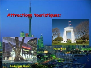 . Attractions touristiques: Peace Arsh Air Canada Center 