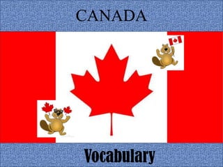 CANADA




Vocabulary
 