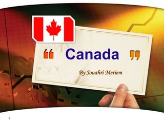 Canada 
By Jouahri Meriem 
LOGO 
1 
 