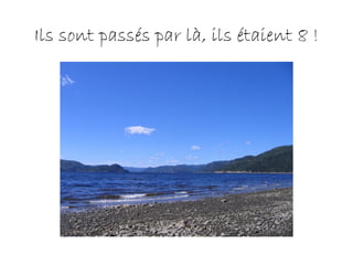 Ils sont passés par là, ils étaient 8 !
 