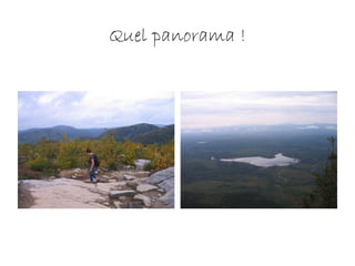 Quel panorama !
 