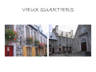 VIEUX QUARTIERS
 