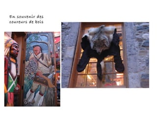 En souvenir des
coureurs de bois
 