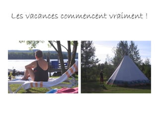 Les vacances commencent vraiment !
 
