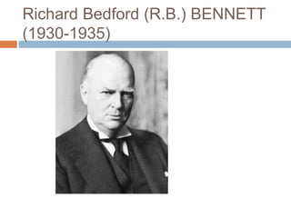Richard Bedford (R.B.) BENNETT
(1930-1935)
 